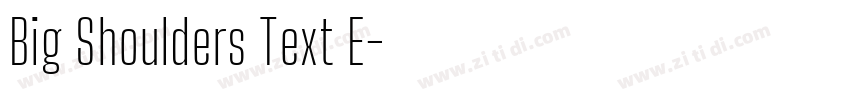 Big Shoulders Text E字体转换 Big Shoulders Text E字体转换